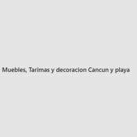 Muebles, Tarimas y decoracion Cancun y playa