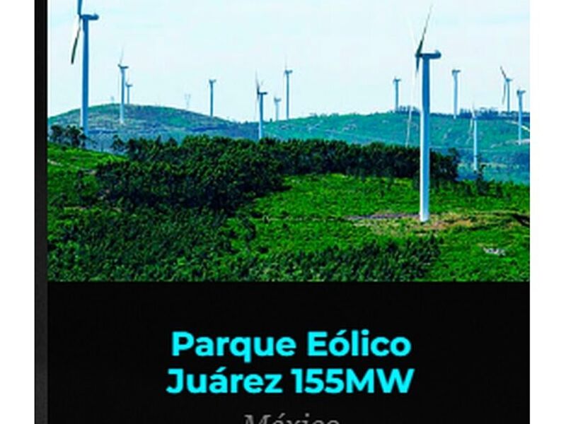 PROYECTO PARQUE EÓLICO JUÁREZ 155MW