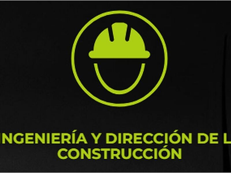 INGENIERÍA Y DIRECCIÓN DE LA CONSTRUCCIÓN