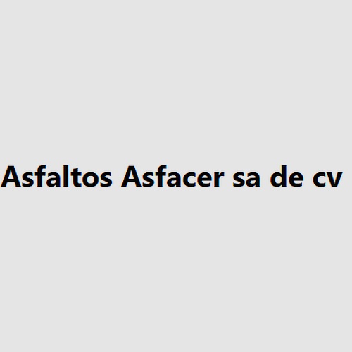 ASFALTOS ASFACER SA DE CV