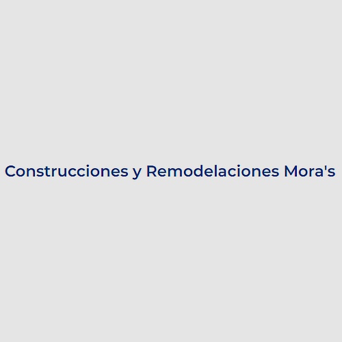 Construcciones y Remodelaciones Mora's
