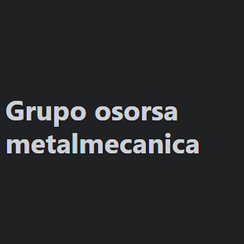 Grupo osorsa. metalmecanica