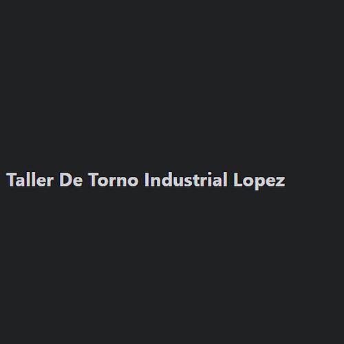 TDTIL Taller De Torno Industrial Lopez
