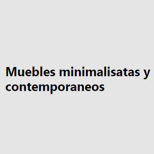Muebles minimalisatas y contemporaneos