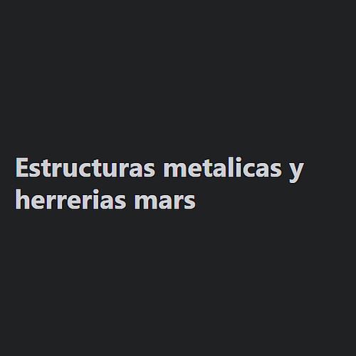 Estructuras metalicas y herrerias .mars