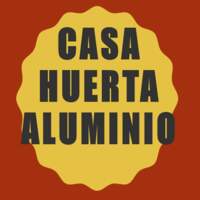 Casa Huerta Aluminio