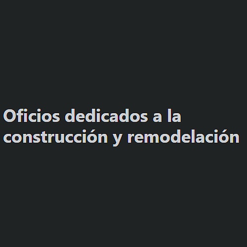 Oficios dedicados a la construcción y remodelación