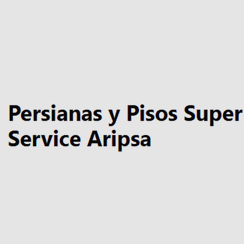 Persianas y Pisos Super Service Aripsa