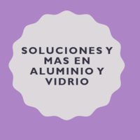 Soluciones y mas en Aluminio y Vidrio