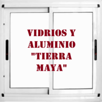 VIDRIOS Y ALUMINIO "TIERRA MAYA"