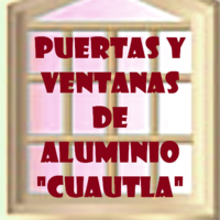 PUERTAS Y VENTANAS DE ALUMINIO "CUAUTLA"
