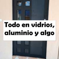 Todo en vidrios, aluminio y algo más