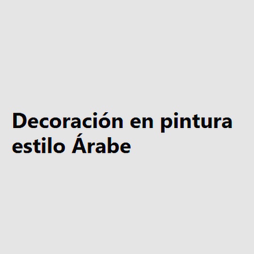 Decoración en pintura estilo Árabe