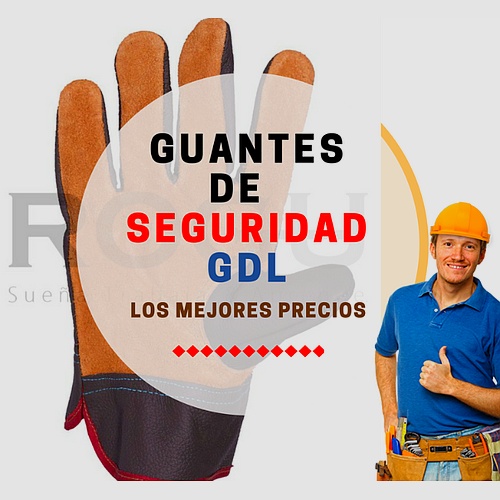 Guantes de Seguridad Guadalajara