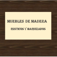 Muebles de Madera, Rusticos y Barnizados