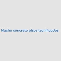 Nacho concreto pisos tecnificados
