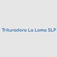 Trituradora La Loma San Luis