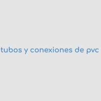 Tubos y Conexiones de PVC