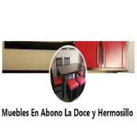 Muebles En Abono La Doce y Hermosillo